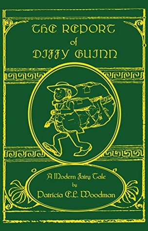 Read The Report of Diffy Guinn: A Modern Fairy Tale - Patricia E.L. Woodman | PDF