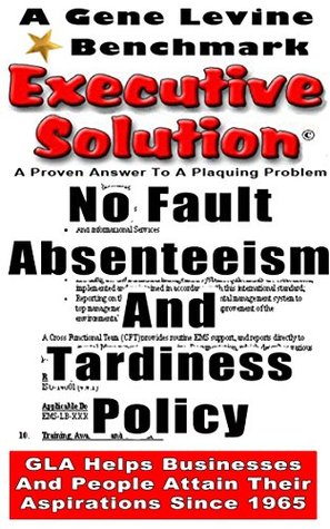 Full Download No Fault Absenteeism And Tardiness Policy: Reduce Your Employee Absenteesim and Tardiness Experience to 3% or less (Reducing Absenteeim, Tardiness And Labor Turnover Book 1) - Gene Levine | ePub