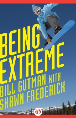 Full Download Being Extreme: Thrills and Dangers in the World of High-Risk Sports - Bill Gutman | ePub