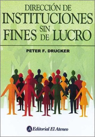 Read Online Direccion de Instituciones Sin Fines de Lucro / Managing the Non-Profit Organization - Peter F. Drucker | ePub