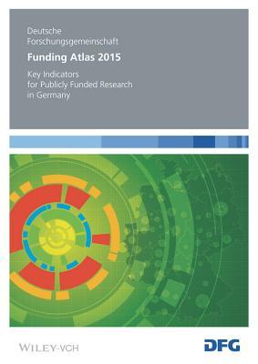 Read Online Funding Atlas 2015: Key Indicators for Publicly Funded Research in Germany - Deutsche Forschungsgemeinschaft (DFG) file in PDF