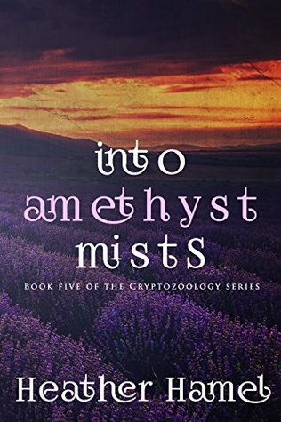 Read Online Into Amethyst Mists: Book 5 in the Cryptozoological Series (Cryptozoology) - Heather Hamel | PDF