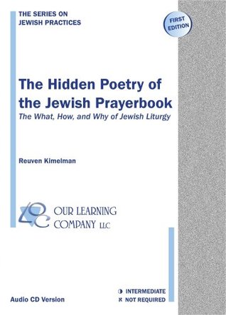 Read Online The Hidden Poetry of the Jewish Prayerbook - The What, How, and Why of Jewish Liturgy (audio only edition) - Reuven Kimelman | PDF