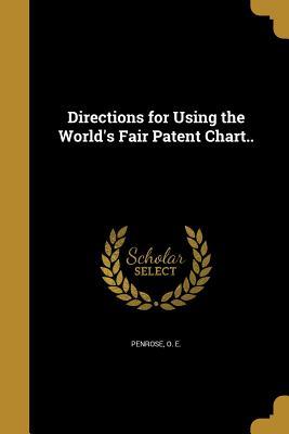 Full Download Directions for Using the World's Fair Patent Chart.. - O E Penrose file in PDF