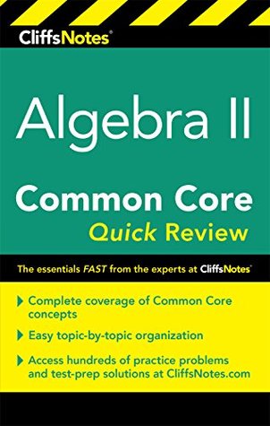 Read Online CliffsNotes Algebra II Common Core Quick Review - Wendy Taub-Hoglund | PDF