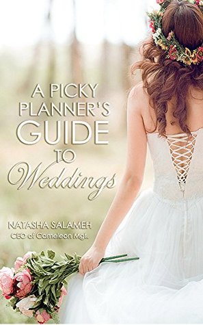 Read Online A Picky Planner's Guide to Weddings: A Guide to Weddings and Wedding Planning - Natasha Salameh file in ePub