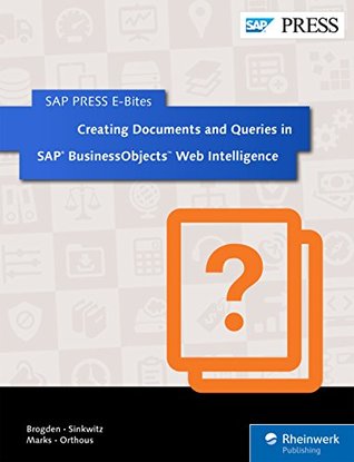 Full Download Creating Documents and Queries in SAP BusinessObjects Web Intelligence (SAP PRESS E-Bites Book 11) - Jim Brogden file in PDF
