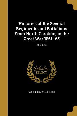 Read Online Histories of the Several Regiments and Battalions from North Carolina, in the Great War 1861-'65; Volume 3 - Walter Clark file in ePub