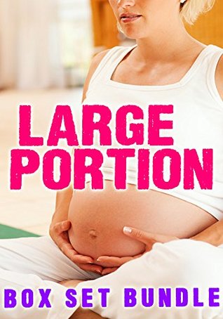 Download Large Portion (Box Set Bundle) - Pregnancy / BDSM - T. West file in PDF