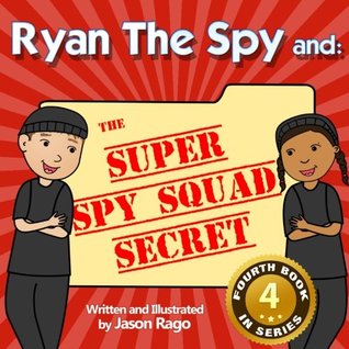 Read Ryan The Spy and: The Super Spy Squad Secret: A Growth Mindset Series: Volume 4 - Jason Rago file in PDF