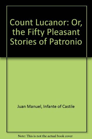 Read Count Lucanor: Or, the Fifty Pleasant Stories of Patronio - Juan Manuel | PDF