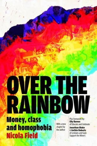 Full Download Over the Rainbow: Money, Class and Homophobia - Nicola Field | PDF