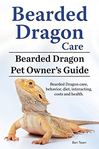 Download Bearded Dragon Owners Guide. Bearded Dragon care, diet, health, behavior, interacting and costs. Bearded Dragon care. - Ben Team file in PDF