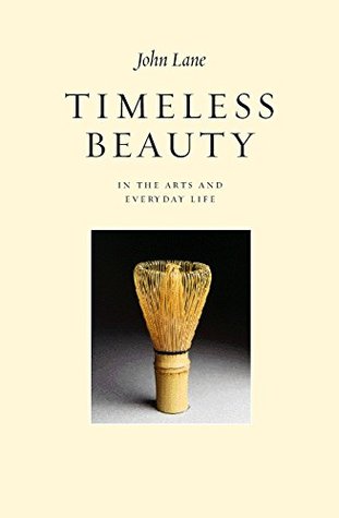 Read Online Timeless Beauty in the Arts and Everyday Life - John Lane file in PDF
