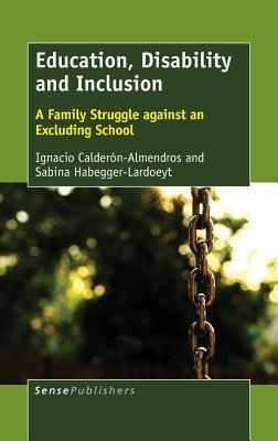 Download Education, Disability and Inclusion: A Family Struggle Against an Excluding School - Ignacio Calderon-Almendros | ePub