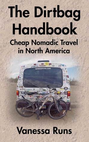 Full Download The Dirtbag Handbook: Cheap Nomadic Travel in North America - Vanessa Runs | ePub