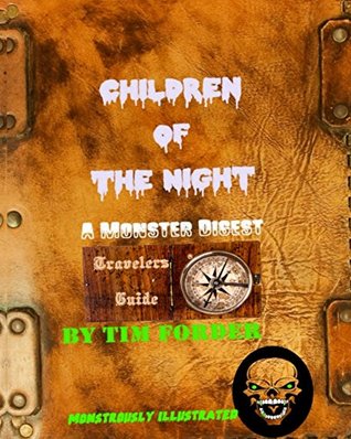 Full Download Children of the Night: A Monster Digest Travelers Guide (Creatures of the Night) - Tim Forder file in ePub