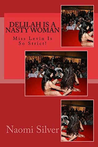 Read Delilah Is a Nasty Woman: Miss Levin Is So Strict! - Naomi Silver | ePub