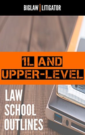 Read Law School Outlines: 1L and Upper-Level Outlines - Biglaw Litigator file in PDF