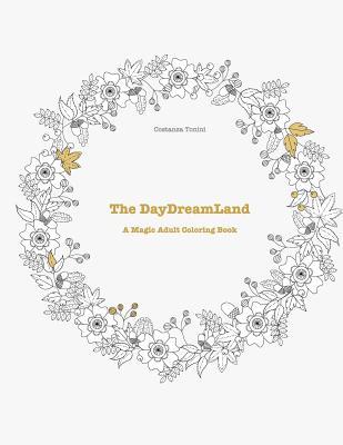 Download The DayDreamLand: A Magic Adult Coloring Book - Costanza Tonini | PDF