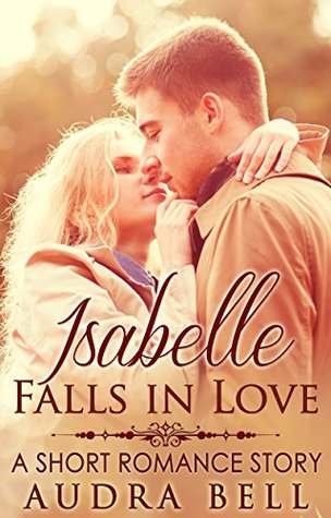 Read Online Isabelle Falls in Love: A Short Romance Story (The Love Series Book 9) - Audra Bell file in PDF