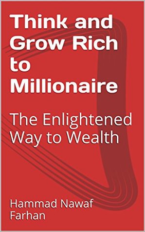 Full Download Think and Grow Rich to Millionaire: The Enlightened Way to Wealth - Hammad Nawaf Farhan file in ePub