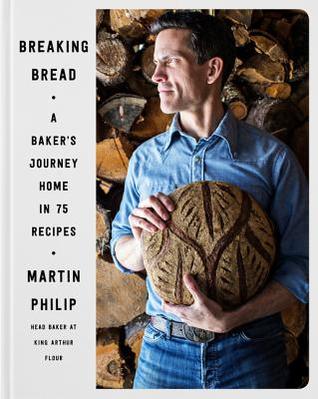 Read Breaking Bread: A Baker's Journey Home in 75 Recipes - Martin Philip | ePub