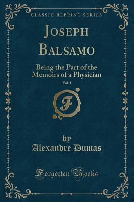 Read Joseph Balsamo, Vol. 1: Being the Part of the Memoirs of a Physician (Classic Reprint) - Alexandre Dumas | ePub