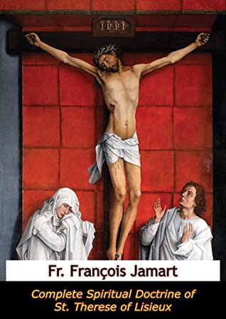 Read Online Complete Spiritual Doctrine of St. Therese of Lisieux - Fr. François Jamart file in ePub