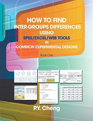 Download How to find Inter-Groups Differences Using SPSS/Excel/Web Tools In Common Experimental Designs: Book 1 - Py Cheng file in PDF