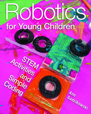 Read Online Robotics for Young Children: STEM Activities and Simple Coding - Ann Gadzikowski file in PDF
