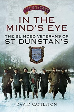Download In the Mind's Eye: The Blinded Veterans of St Dunstan's - David Castleton file in ePub
