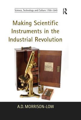 Full Download Making Scientific Instruments in the Industrial Revolution - A.D. Morrison-Low | PDF