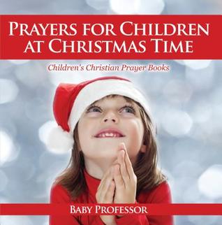 Download Prayers for Children at Christmas Time - Children's Christian Prayer Books - Baby Professor | ePub