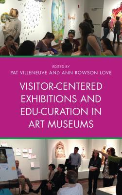 Full Download Visitor-Centered Exhibitions and Edu-Curation in Art Museums - Pat Villeneuve file in ePub