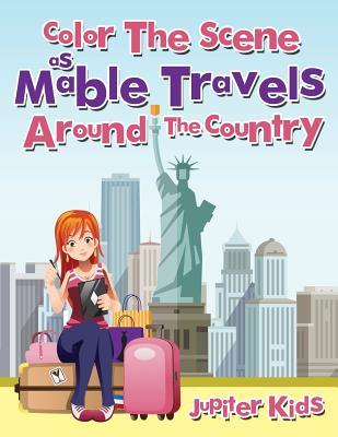 Read Online Color the Scene as Mable Travels Around the Country - Jupiter Kids | ePub