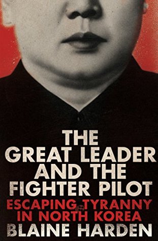 Read The Great Leader and the Fighter Pilot: Escaping Tyranny in North Korea - Blaine Harden file in PDF