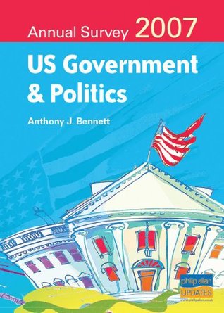 Read US Government and Politics Annual Survey 2007 - Anthony J Bennett | ePub