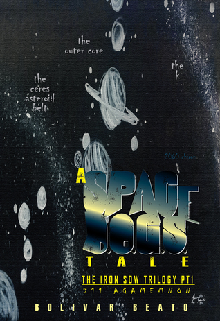 Download A Spacedogs Tale; the Iron Sow Trilogy (Part 1) - Bolivar Beato | PDF