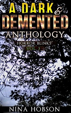 Download A Dark & Demented Anthology: Horror Blinks, Vol. 3 - Nina Hobson | PDF