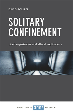 Full Download Solitary Confinement: Lived Experiences and Ethical Implications - David Polizzi file in PDF