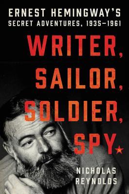 Read A Spy in Wartime: Hemingway's Secret Life With Soviet and American Intelligence - Nicholas Reynolds | PDF