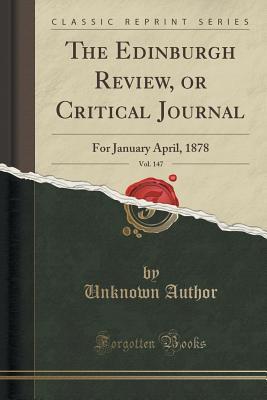Download The Edinburgh Review, or Critical Journal, Vol. 147: For January April, 1878 (Classic Reprint) - Unknown file in PDF