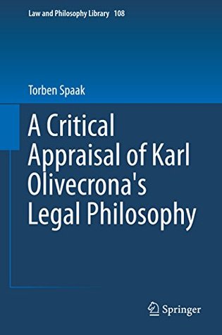 Full Download A Critical Appraisal of Karl Olivecrona's Legal Philosophy (Law and Philosophy Library) - Torben Spaak file in PDF