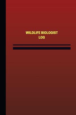 Download Wildlife Biologist Log (Logbook, Journal - 124 Pages, 6 X 9 Inches): Wildlife Biologist Logbook (Red Cover, Medium) - Unique Logbooks file in PDF