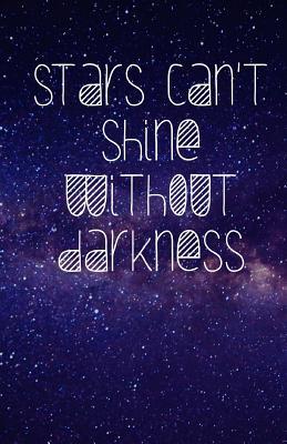 Full Download Stars Can't Shine Without Darkness (Notebook) - Best Gifts Journals | ePub