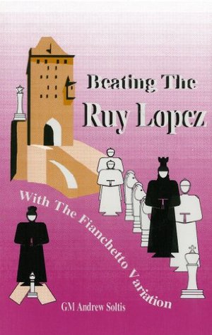 Read Online Beating the Ruy Lopez with the Fianchetto Variation [Paperback] [1994] Andrew Soltis - Andrew Soltis | ePub