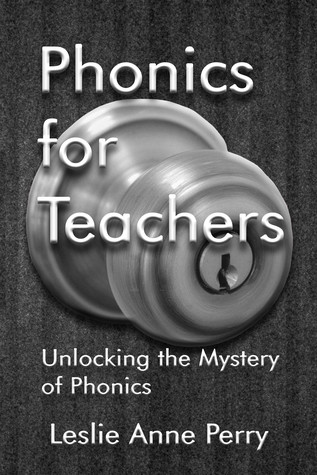 Full Download Phonics for Teachers: Unlocking the Mystery of Phonics - Leslie Anne Perry file in ePub