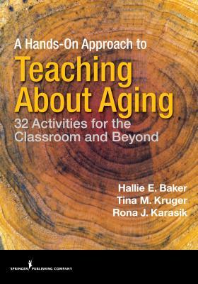 Download A Hands-On Approach to Teaching about Aging: 32 Activities for the Classroom and Beyond - Hallie Baker | ePub