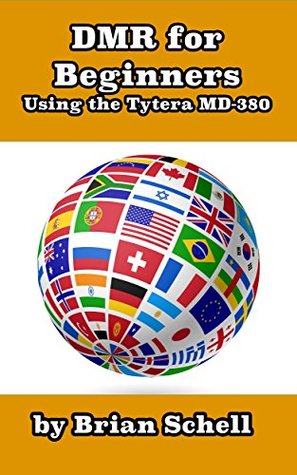 Download DMR For Beginners: Using the Tytera MD-380 (Amateur Radio for Beginners Book 3) - Brian Schell | ePub